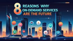 8 Reasons Why On-Demand Services Are the Future