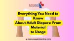 Everything You Need to Know About Adult Diapers