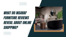 What Do Insaraf Furniture Reviews Reveal About Online Shopping